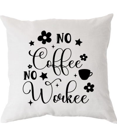 Nincs kávé - nincs munka ! Párna 